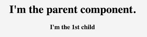 Text rendered with interpolation: I'm the parent component, I'm the 1st child.