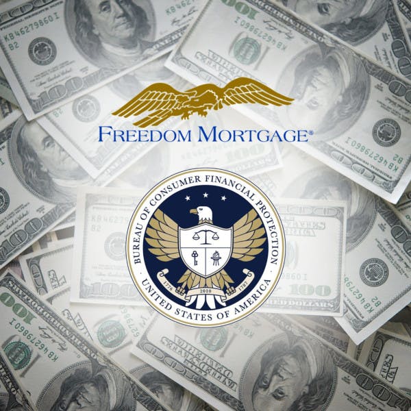 Freedom Mortgage and Consumer Financial Protection Bureau logos and a pile of hundred-dollar bills